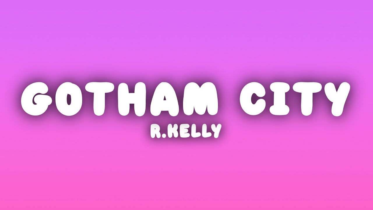 R.Kelly - Gotham City (Lyrics)
