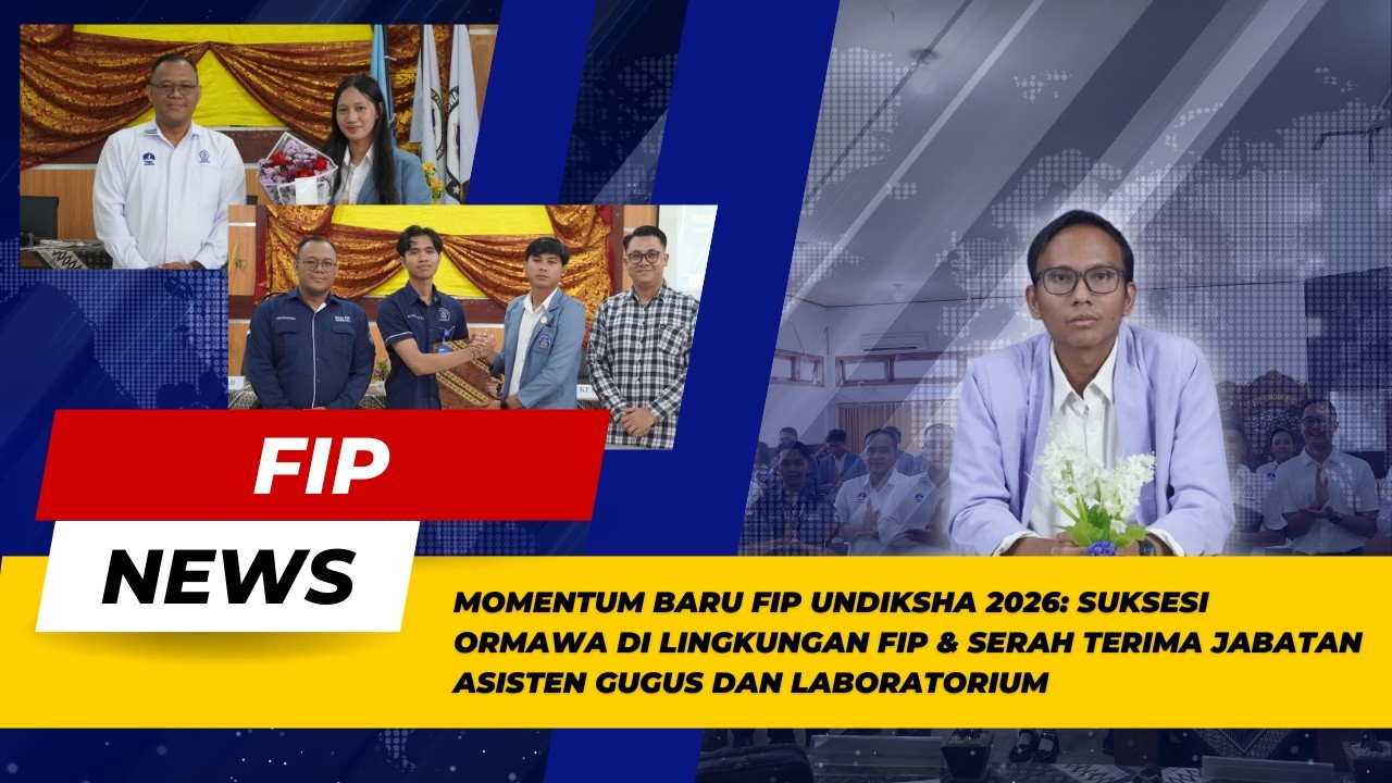 Momentum Baru FIP Undiksha 2026: Suksesi Ormawa & Sertijab Asisten Gugus dan Laboratorium