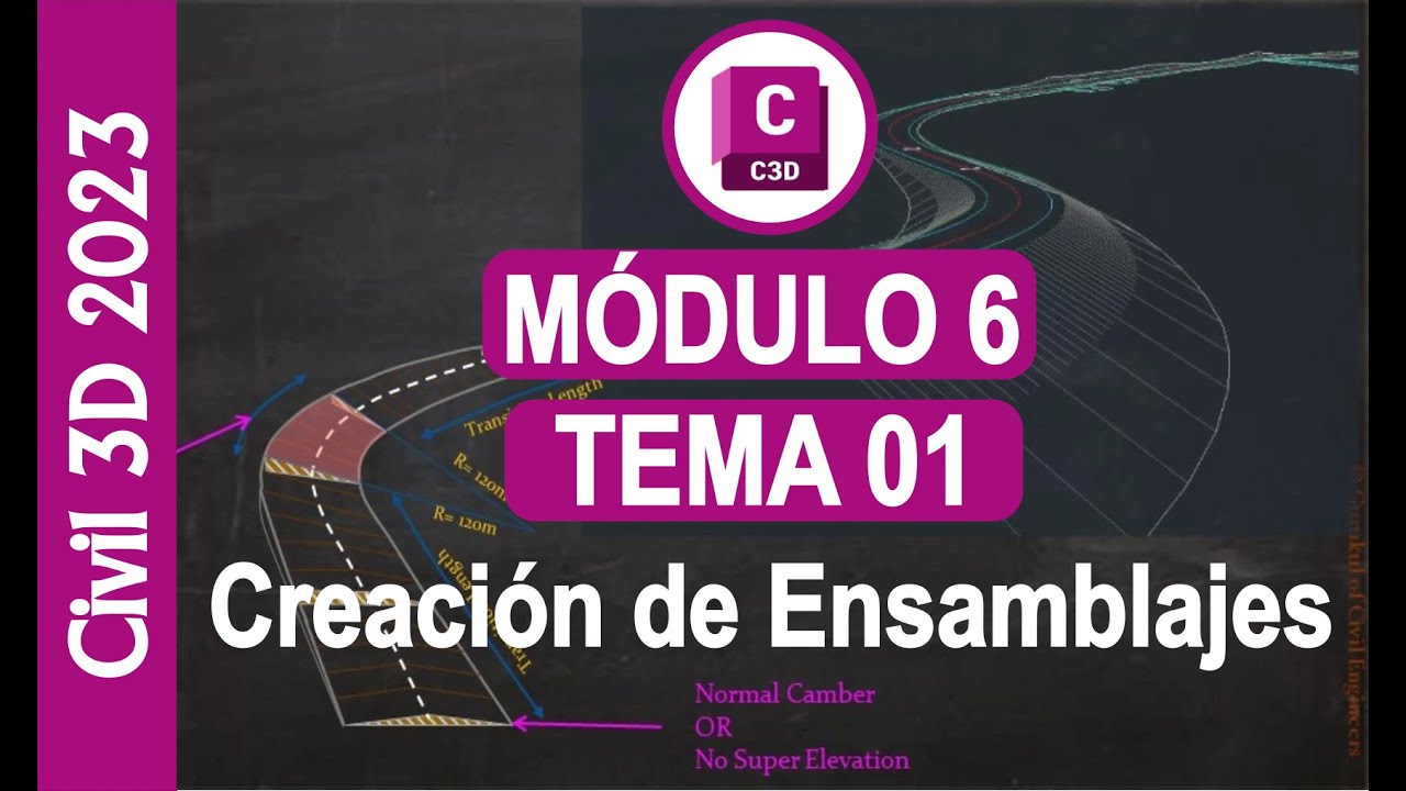 CREACIÓN DE ENSAMBLAJES CIVIL 3D 2023 MODULO - 06 TEMA - 01