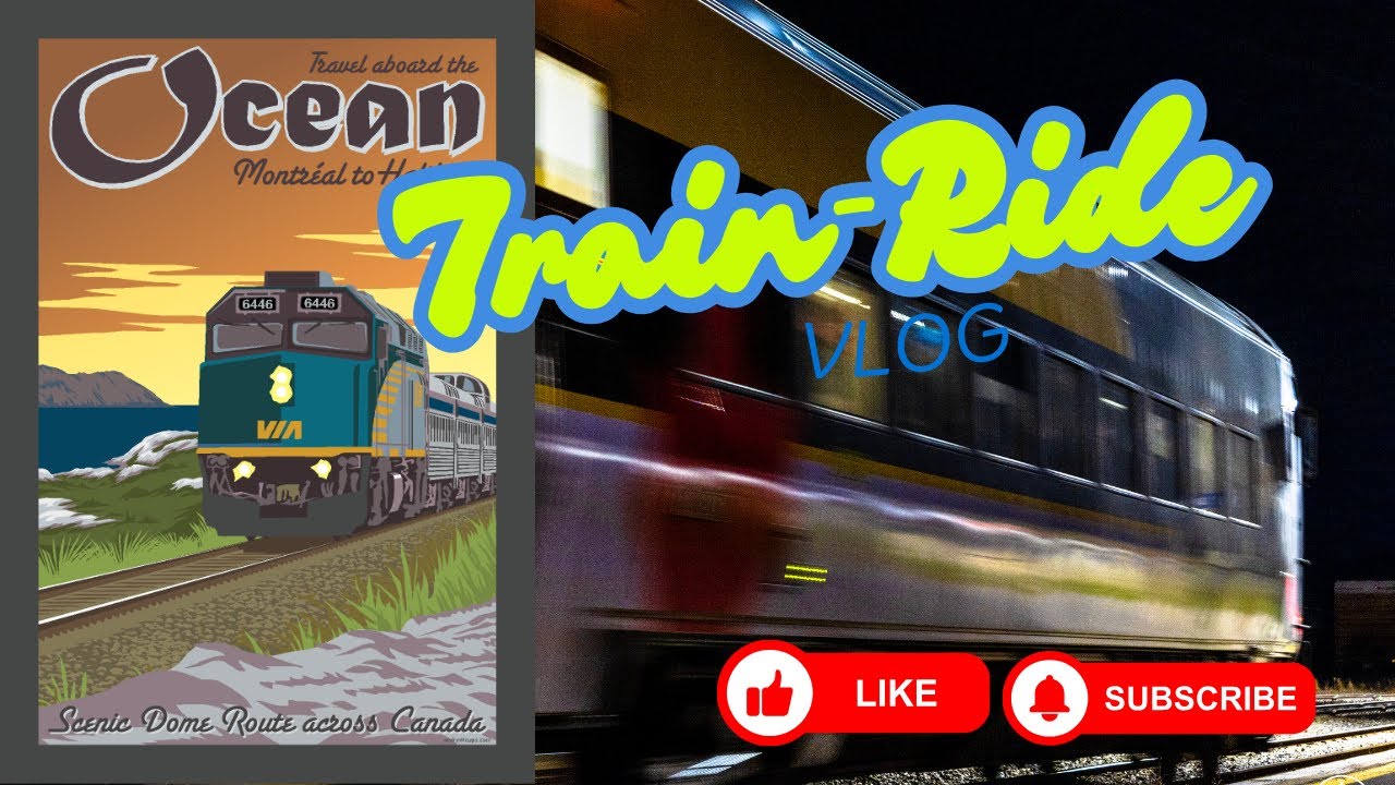 Come Along for the Journey.... Via Rail - The Ocean - Halifax to Montreal