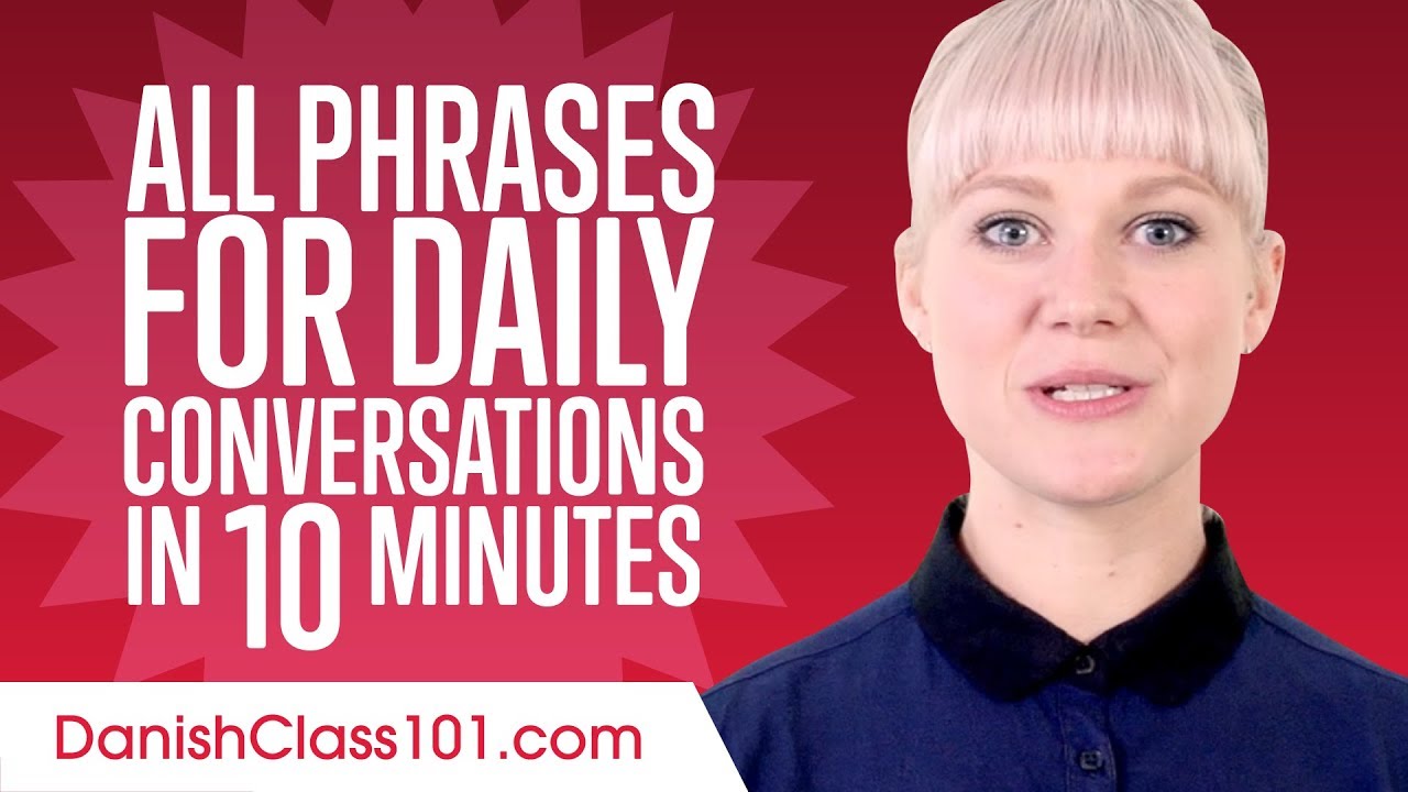 All Phrases You Need for Daily Conversations in Danish