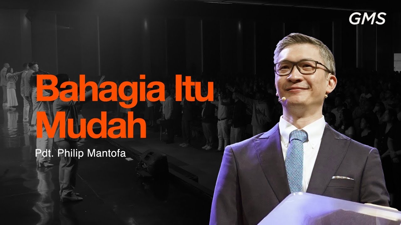 Bahagia Itu Mudah - Pdt. Philip Mantofa (GMS Church)