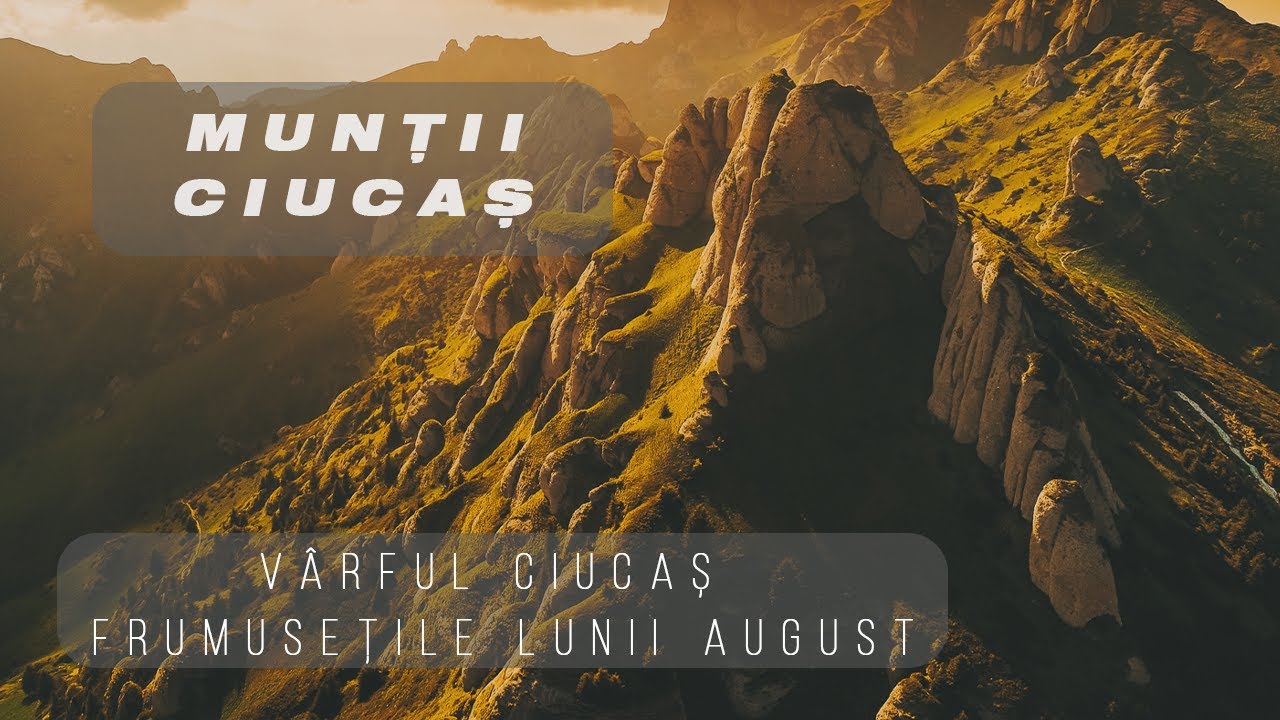 Munții Ciucaș - Vârful Ciucaș. Cel mai frumos munte din Carpații de Curbură! 4K