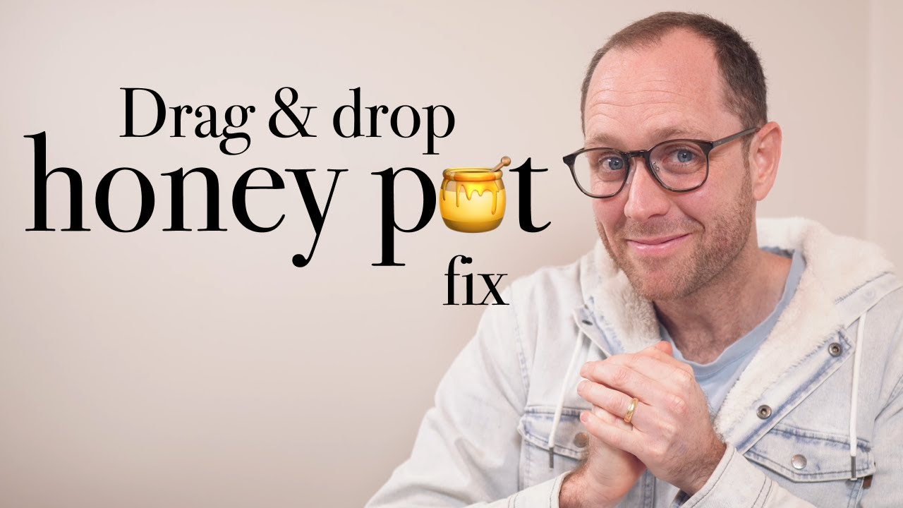 Defeating the final boss of drag and drop bugs with the honey pot fix