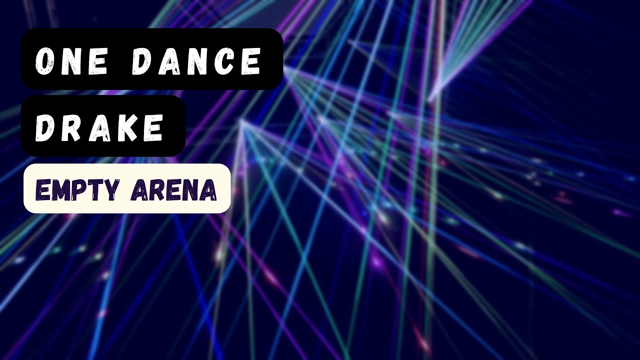 one dance - drake empty arena