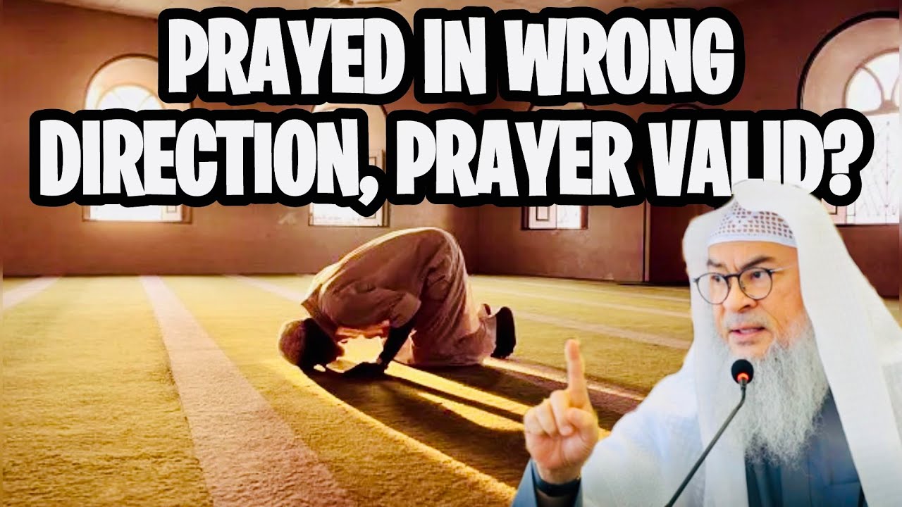 I prayed in the wrong Qibla direction&mdash;are my prayers valid?