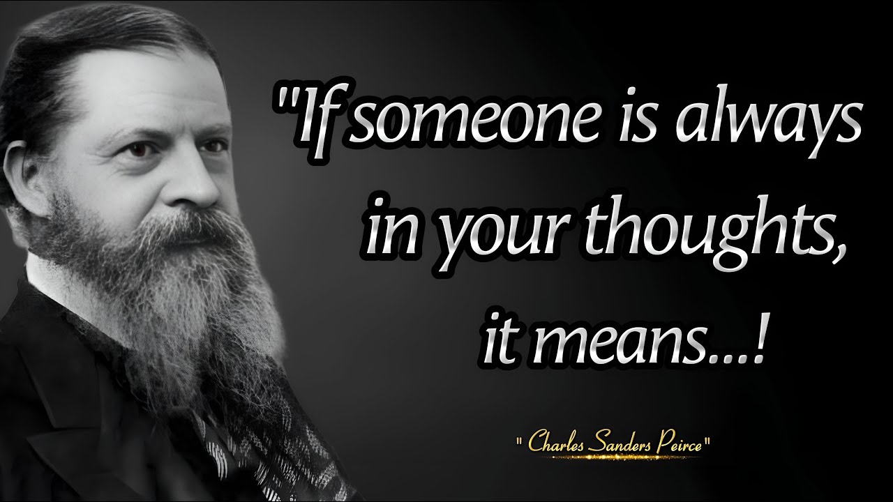 If someone is constantly in your thoughts, understand this | Charles Sanders Peirce's wisdom Quotes