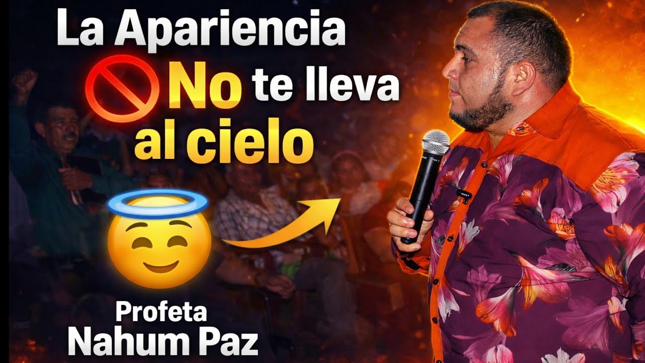 La apariencia no te lleva al cielo, una relaci&oacute;n con Dios si. Profeta Nahum Paz #honduras 