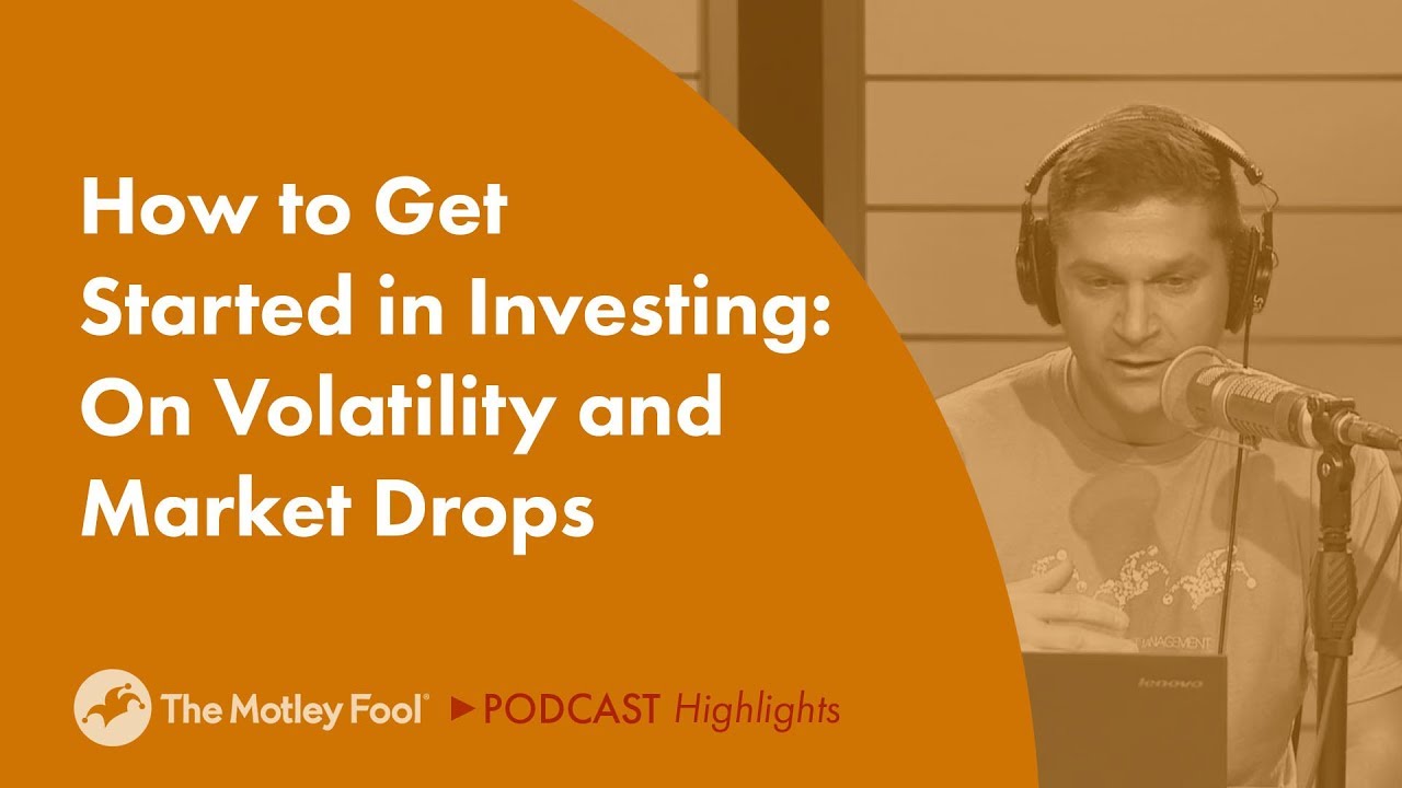 How to Get Started in Investing: On Volatility and Market Drops