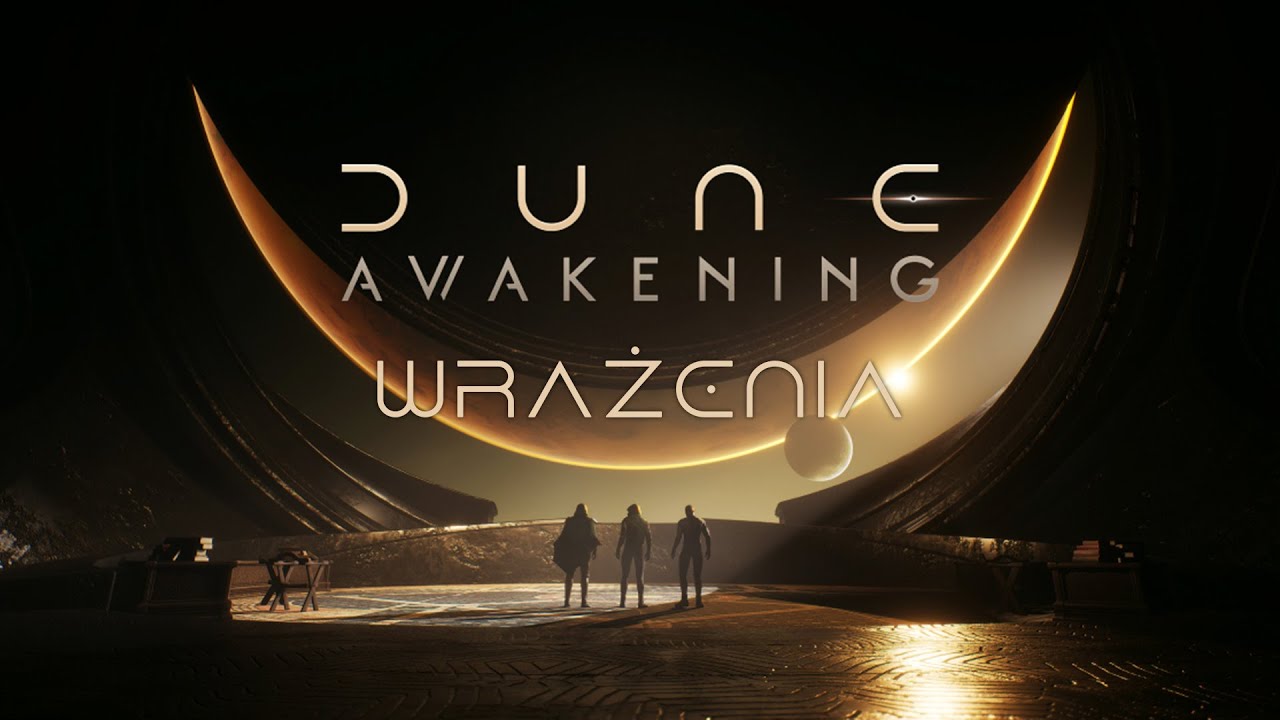 Dune Awakening - Wrażenia