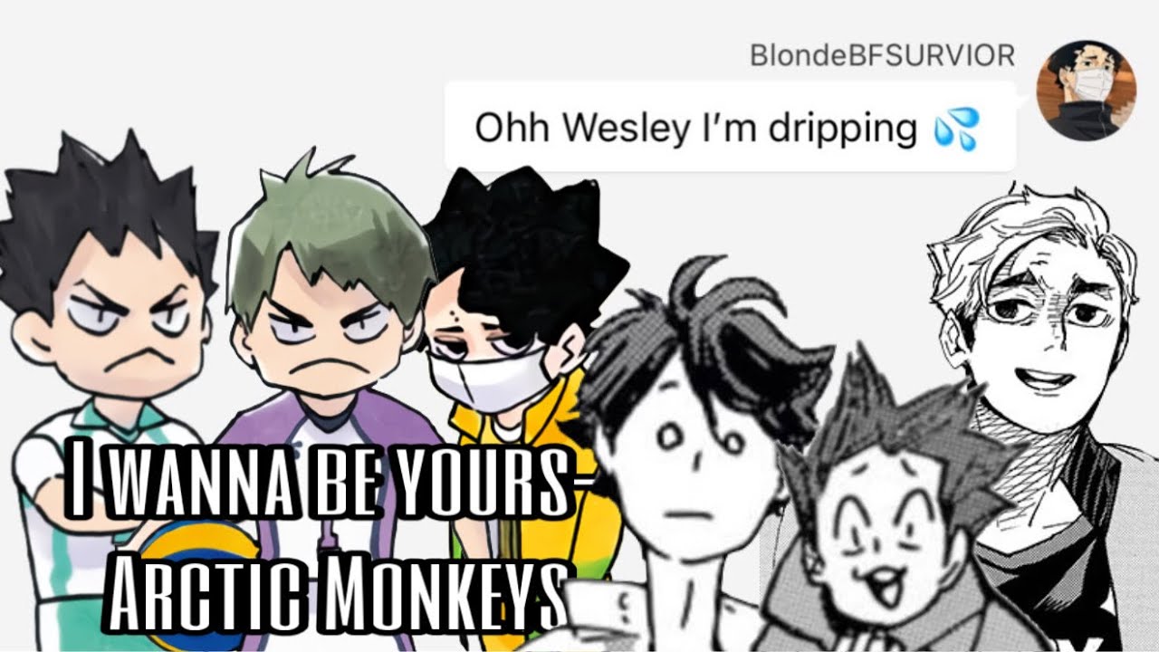 Haikyuu- Lyric Prank (I wanna be yours- Arctic Monkeys) Home wrecker KITA⁉️SakuAtsu, IwaOi, Ushiten