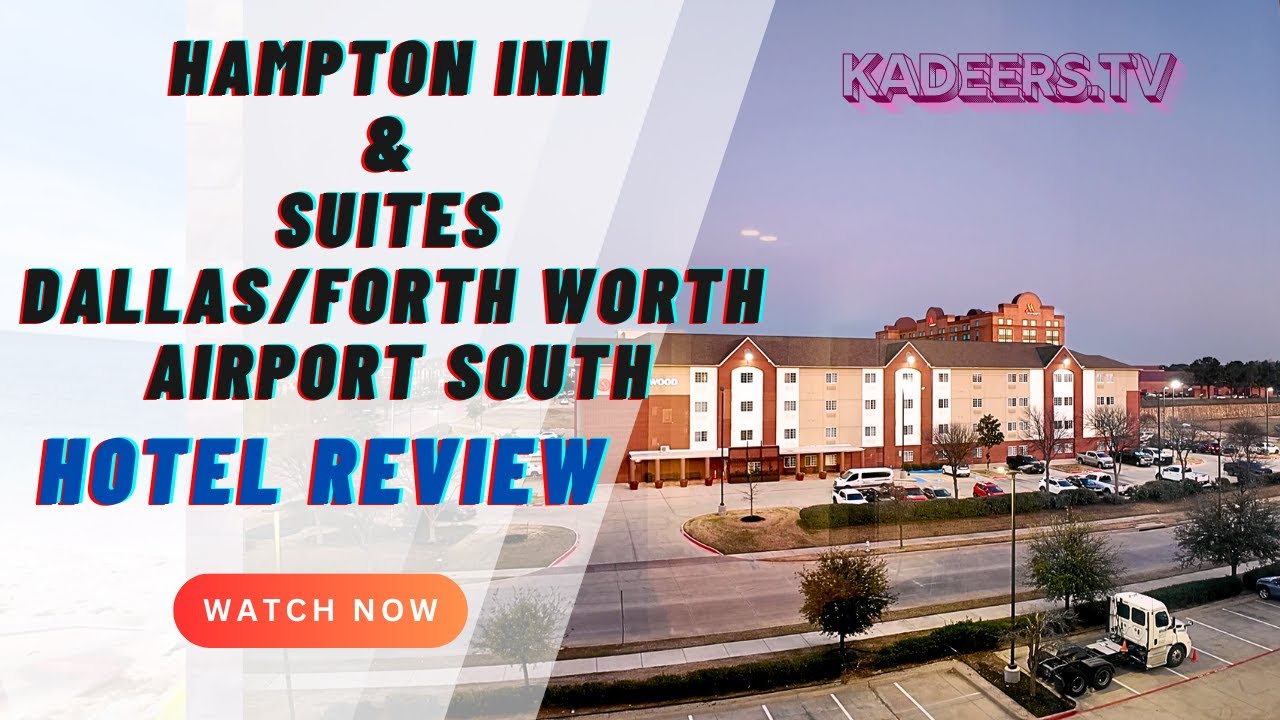Hampton Inn & Suites DallasFt  Worth Airport South - Hotel Review