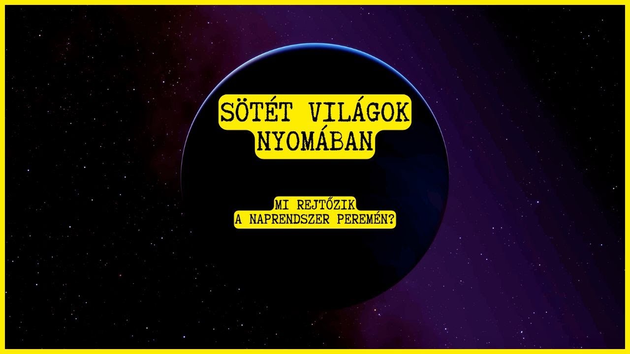 Sötét világok nyomában: Mi rejtőzik a naprendszer peremén? (Az Univerzum rejtélyei - 4K)