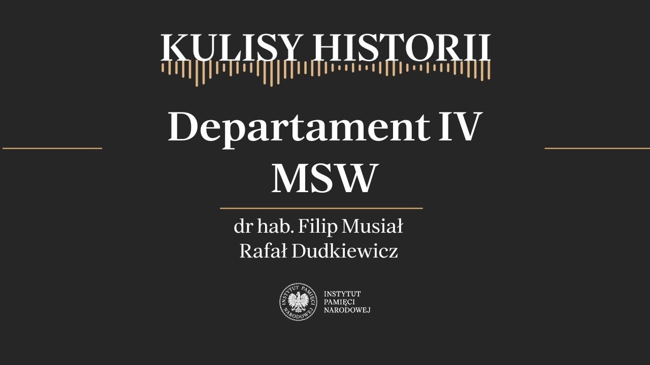 DEPARTAMENT IV MSW – cykl Kulisy historii odc. 254