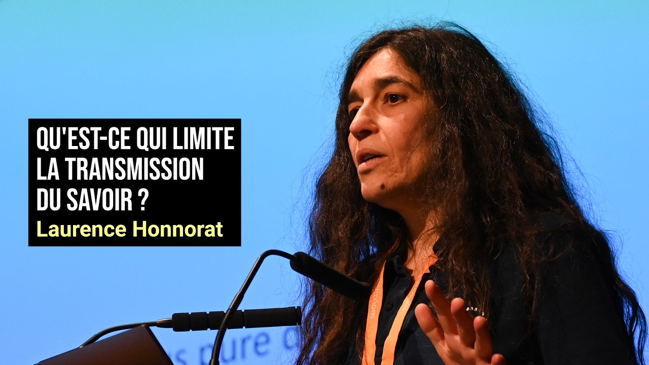 QU'EST-CE QUI LIMITE LA TRANSMISSION DU SAVOIR ? | Laurence Honnorat