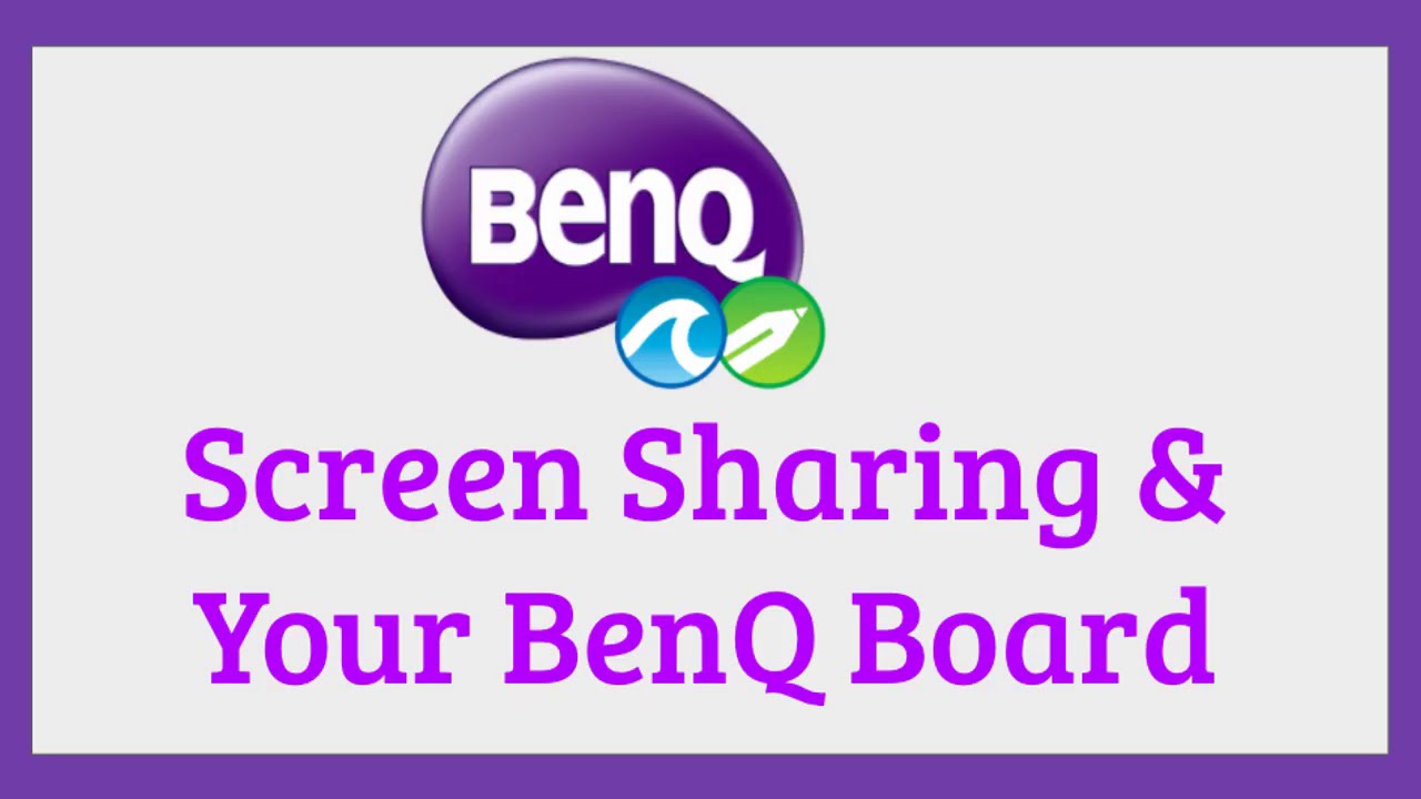 Ben Q - Screen Sharing & Your BenQ Board