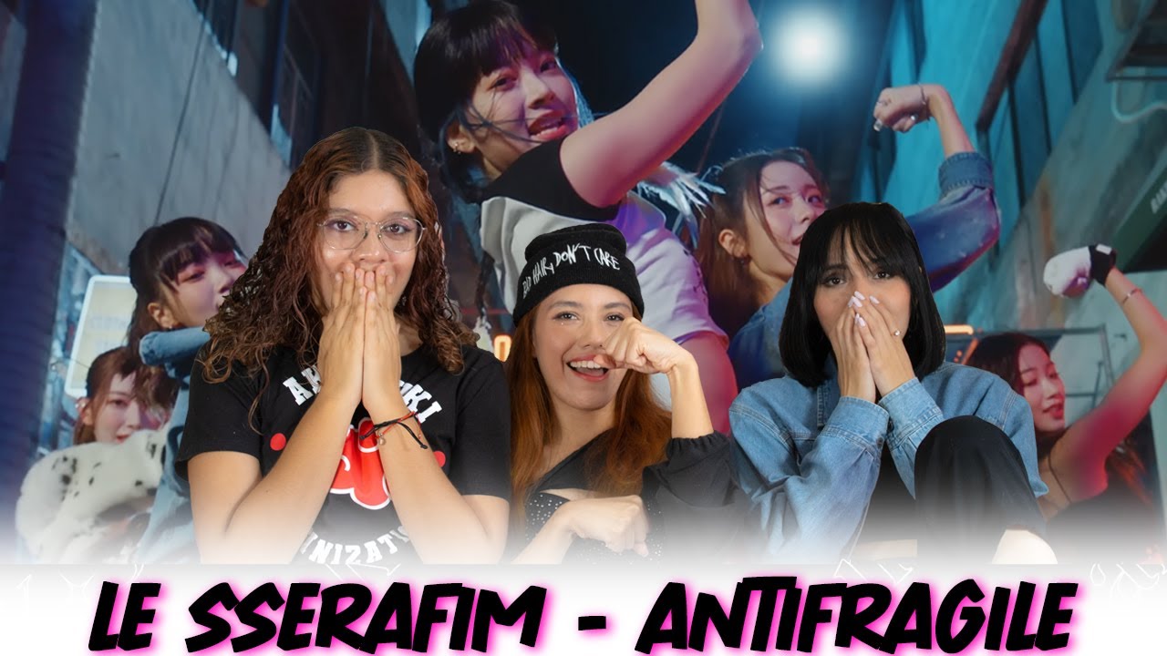 Reguetón coreano| LE SSERAFIM (르세라핌) 'ANTIFRAGILE' OFFICIAL M/V|Video Reacción|K-STAN