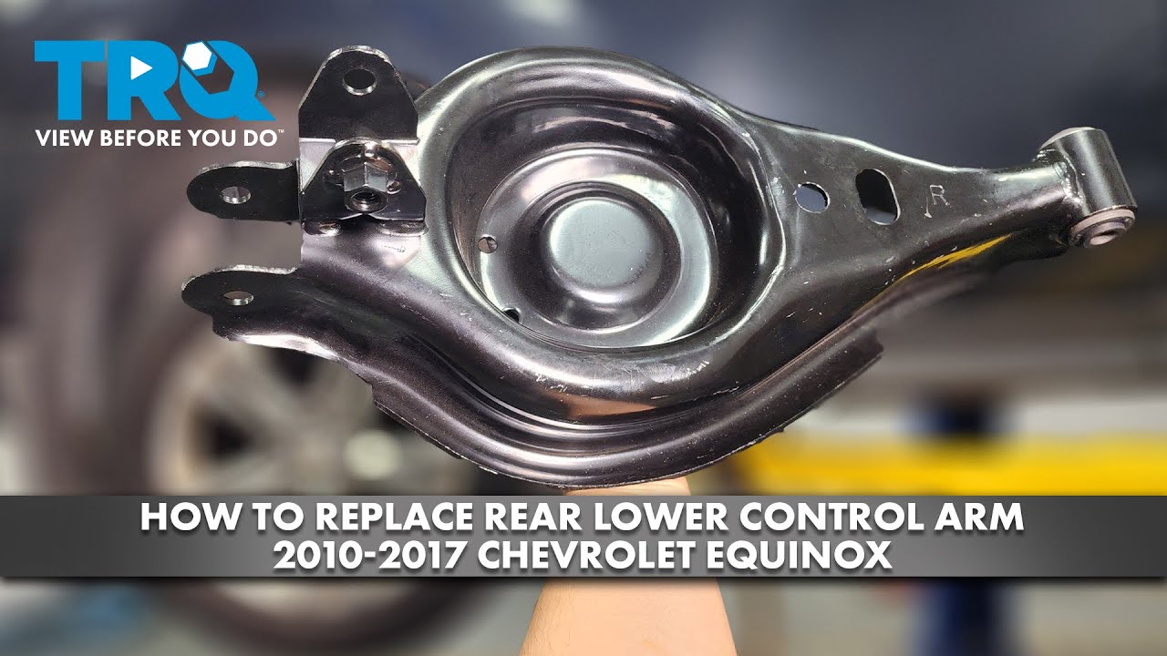 How to Replace Rear Lower Control Arm 2010-2017 Chevrolet Equinox