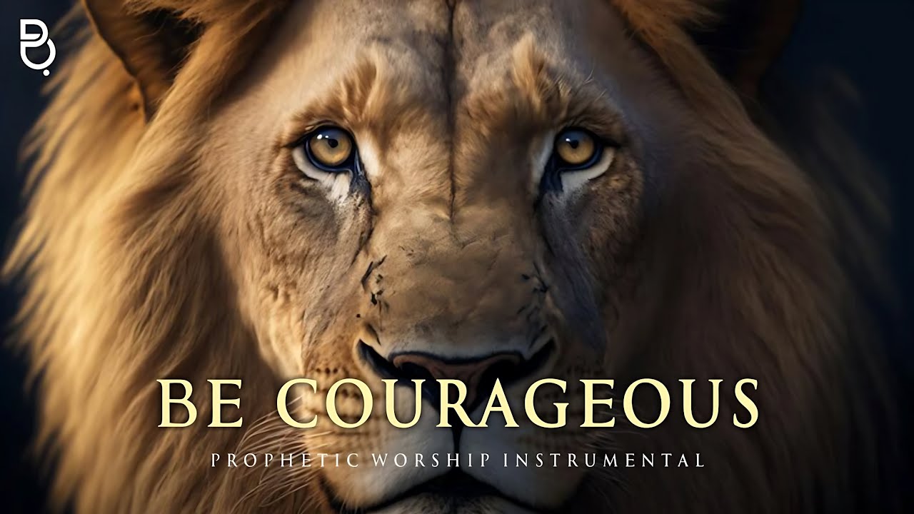 BE STRONG AND COURAGEOUS| PROPHETIC WORSHIP  | CHRISTIAN INSTRUMENTAL MUSIC