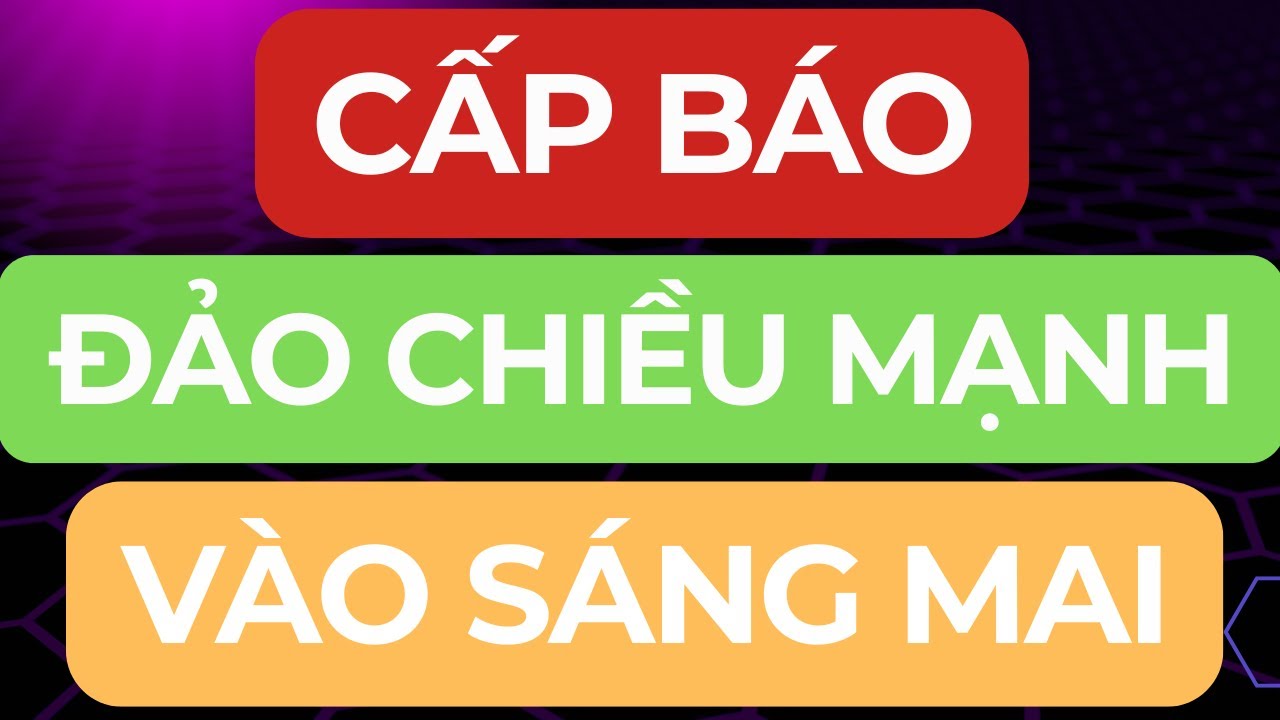 🔴CẤP BÁO I ĐẢO CHIỀU MẠNH VÀO SÁNG MAI I MUA MẠNH HAY BÁN SẠCH ?