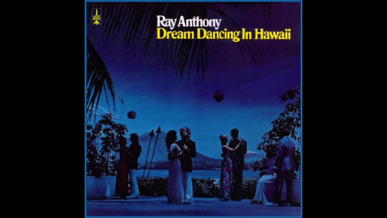 Dream Dancing in Hawaii - Ray Anthony