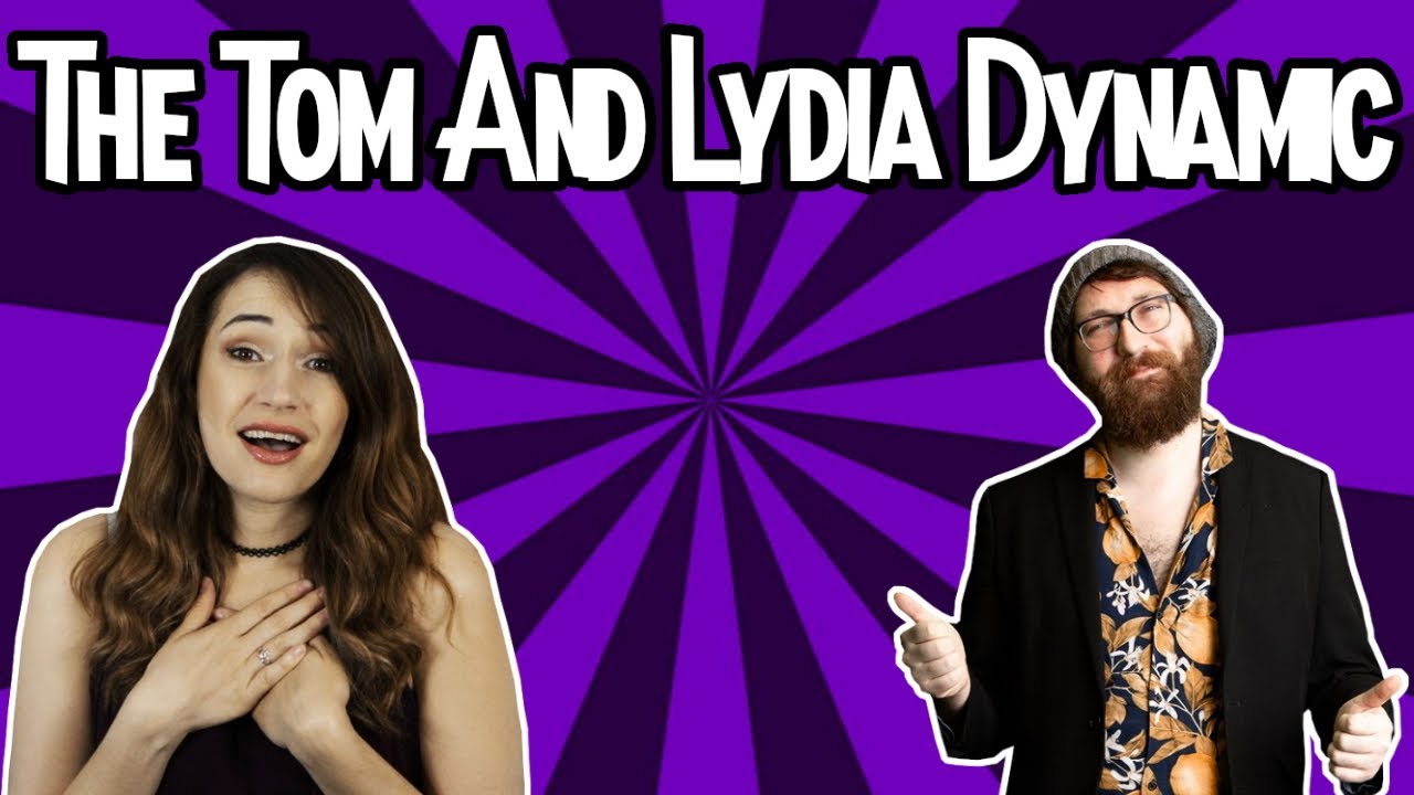 The Tom And Lydia Dynamic