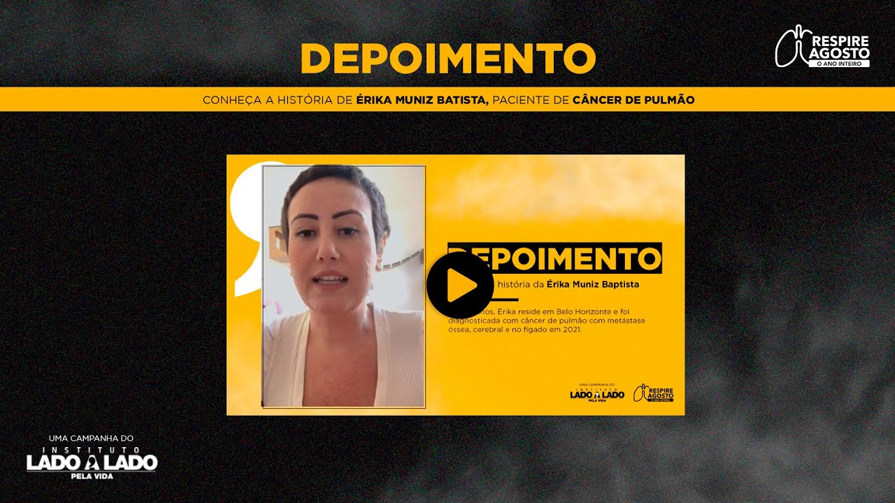 DEPOIMENTO - Conheça a história de Érika, paciente de câncer de pulmão