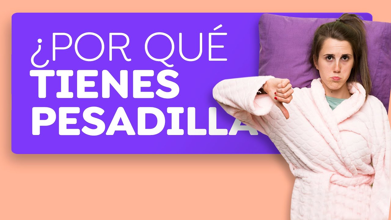 ¿Por qué tienes pesadillas?