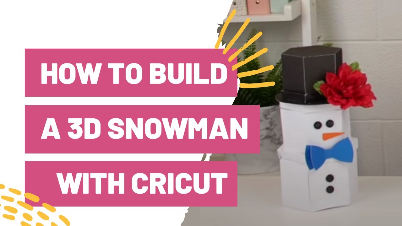 How To Build a 3D Snowman with Your Cricut