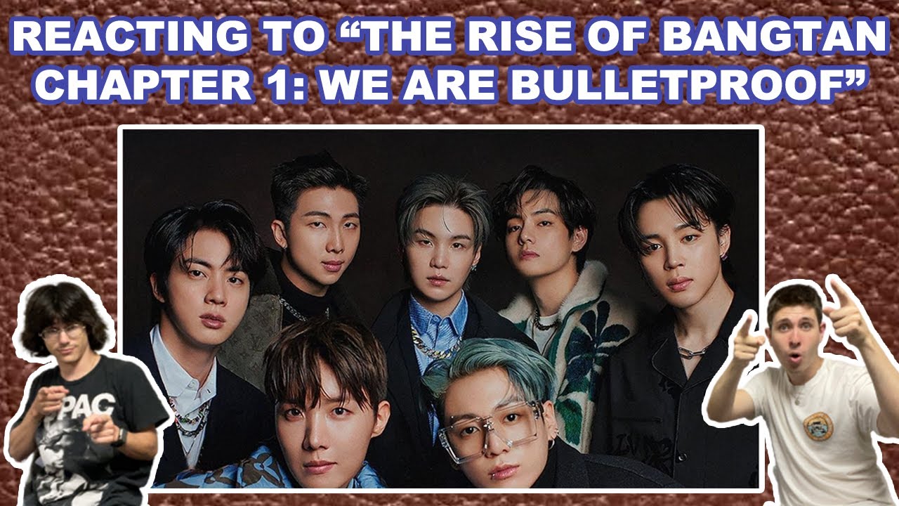 NON KPOP FANS REACT TO THE RISE OF BANGTAN - CHAPTER 1 (WE ARE BULLETPROOF)