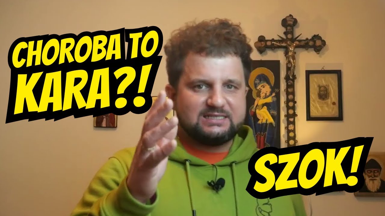 CHOROBA TO KARA? ZOBACZ! ks. Adam Bilski