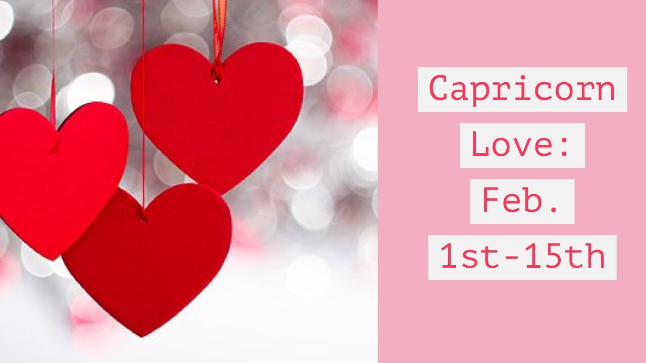 Capricorn Love:  Feb. 1st-15th  
