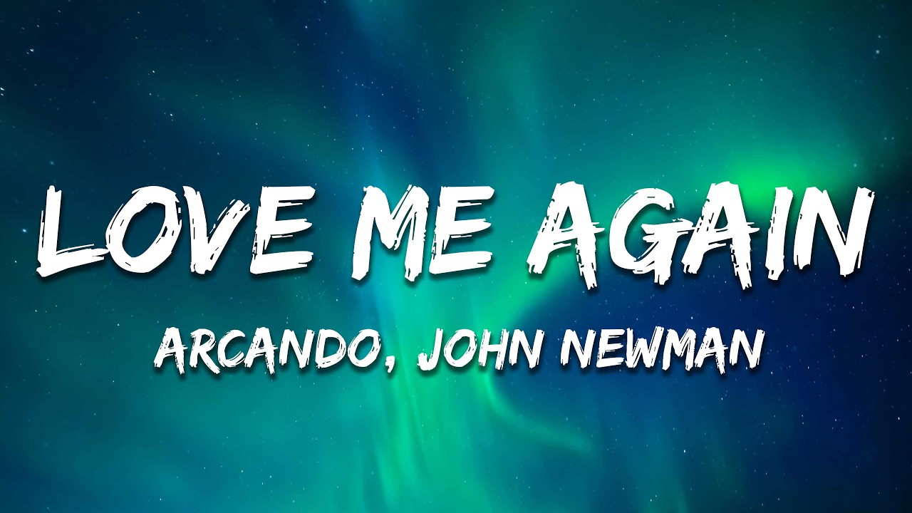 John Newman - Love Me Again (Arcando Remix) Lyrics