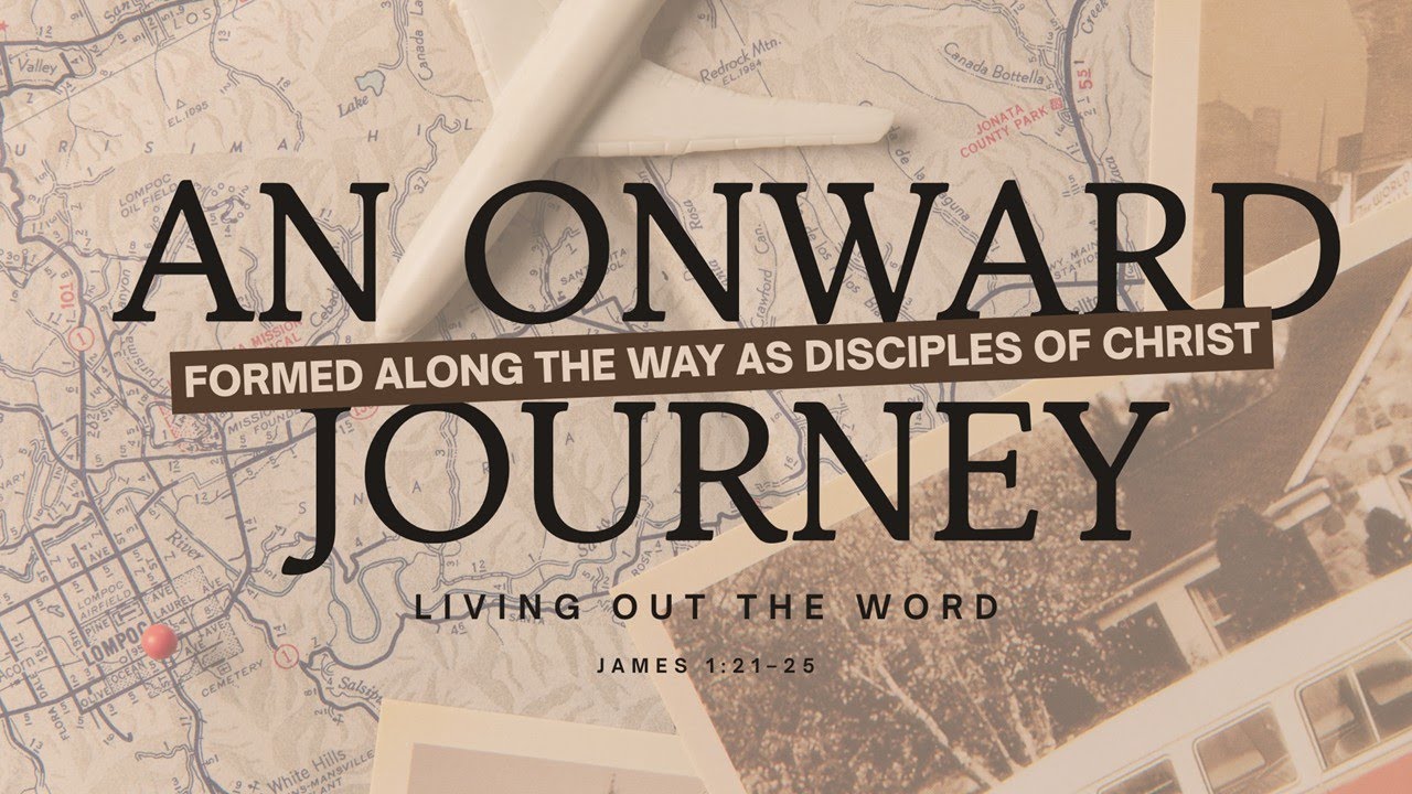 Formed Along the Way as Disciples of Christ (Part 4) "Living Out the Word" (James 