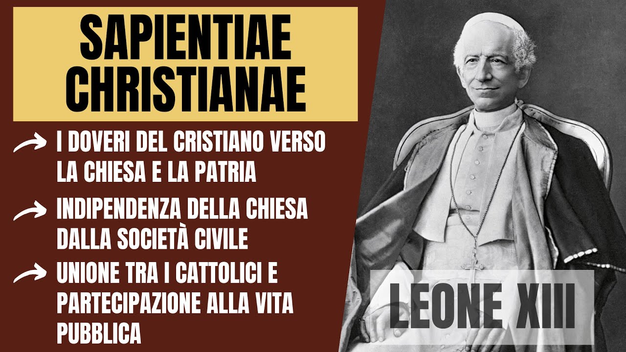 Sapientiae Christianae - Leone XIII [Sui Doveri Del Cristiano In Rapporto Alla Chiesa E Allo Stato]