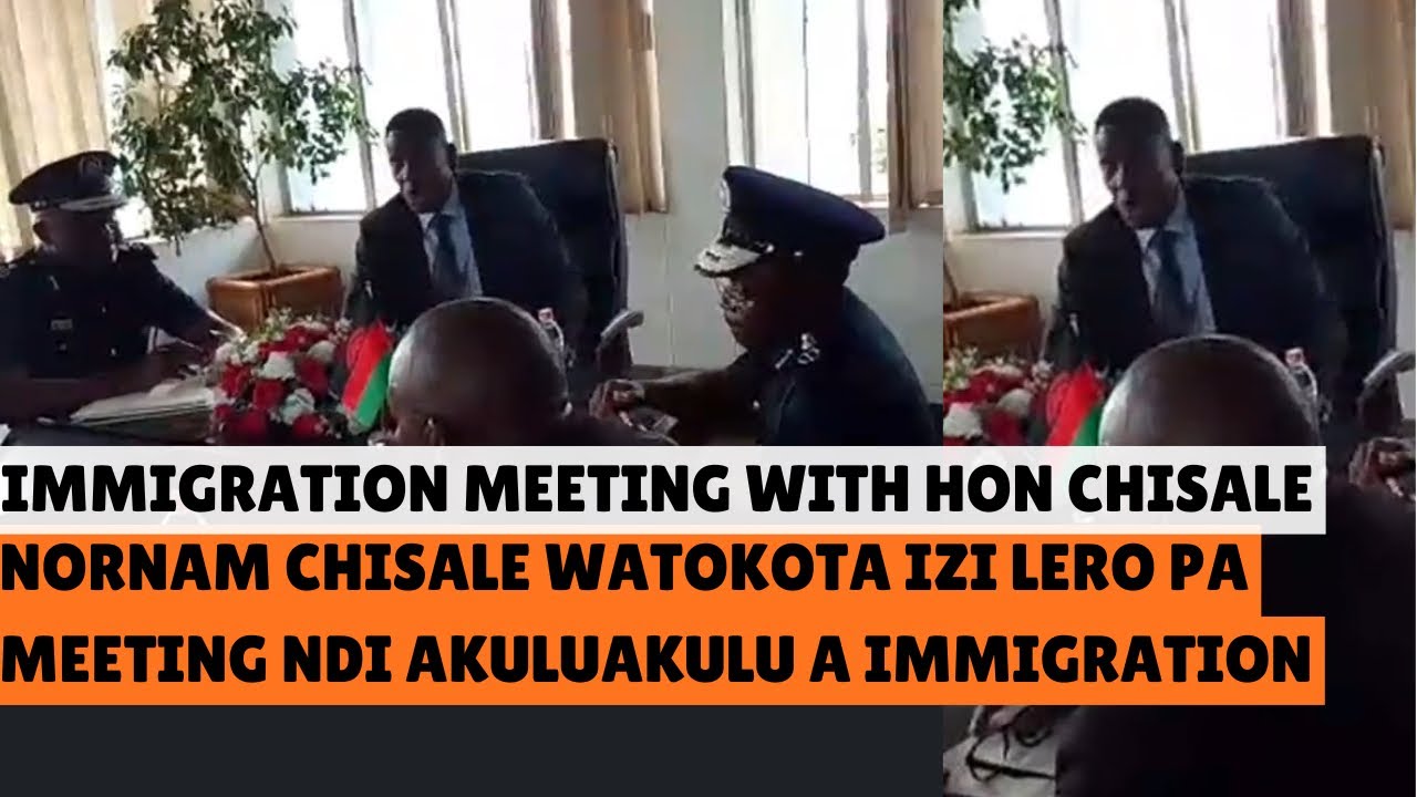 HON NORMAN CHISALE WAKUMANA MKACHIPINFA KOMATA NDI ANAMALAMBA A DEPARTMENT OF IMMIGRATION MALAWI