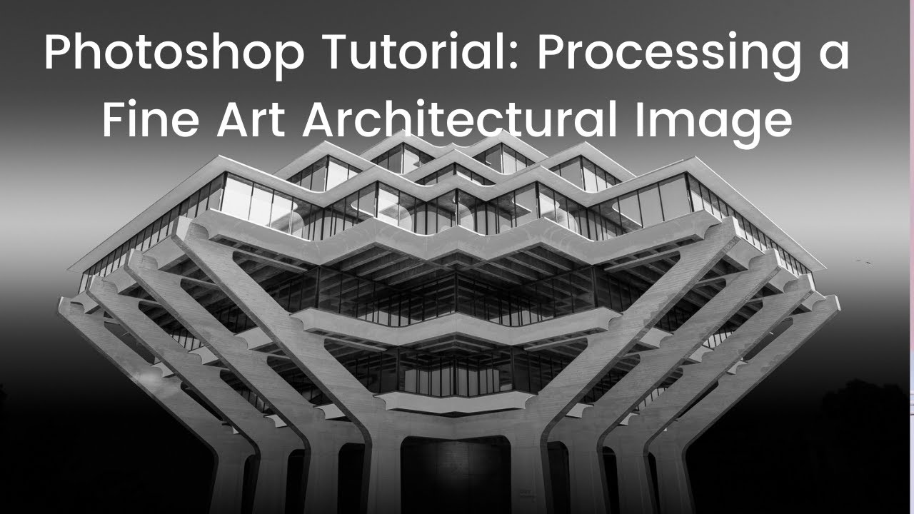 Photoshop Tutorial: Processing a Fine Art Architectural Image