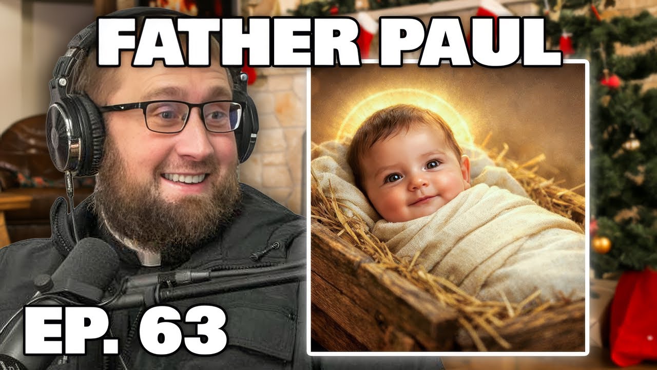 Why Father Paul Became A Priest, Modern Faith Struggles & The Christmas Story! Ep. 63