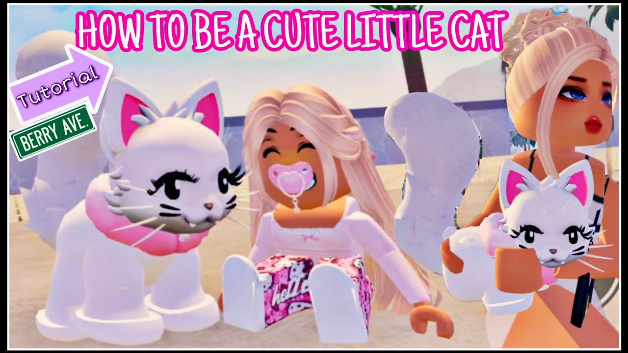 TUTORIAL HOW TO BE A CUTE LITTLE CAT IN BERRY AVE ROBLOX
