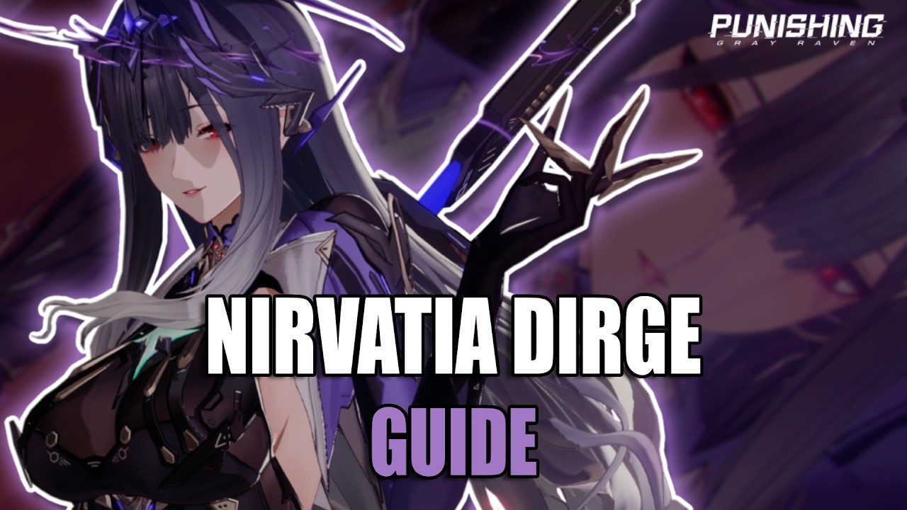 THE COMPLETE GUIDE TO NIRVATIA DIRGE | Punishing Gray Raven