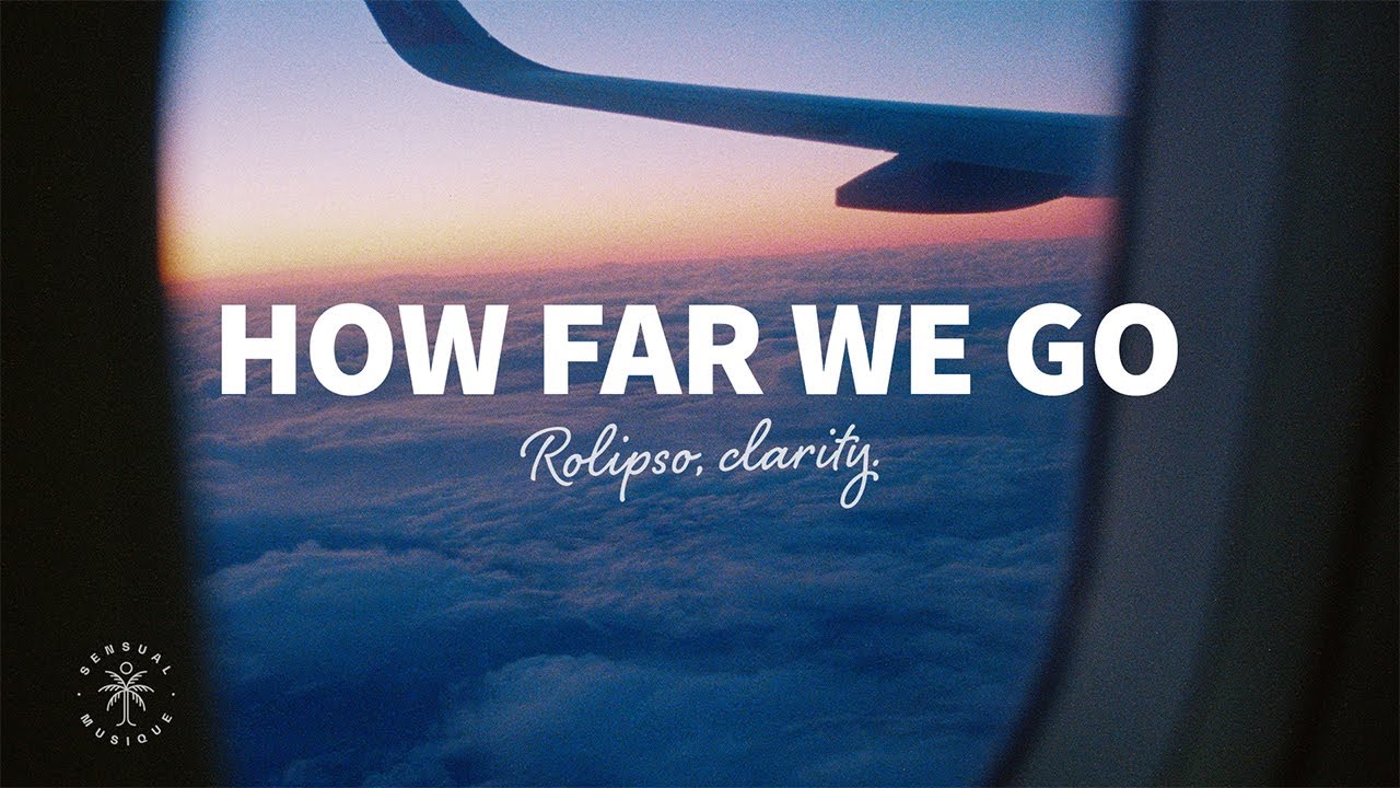 Rolipso & clarity. - How Far We Go (Lyrics)