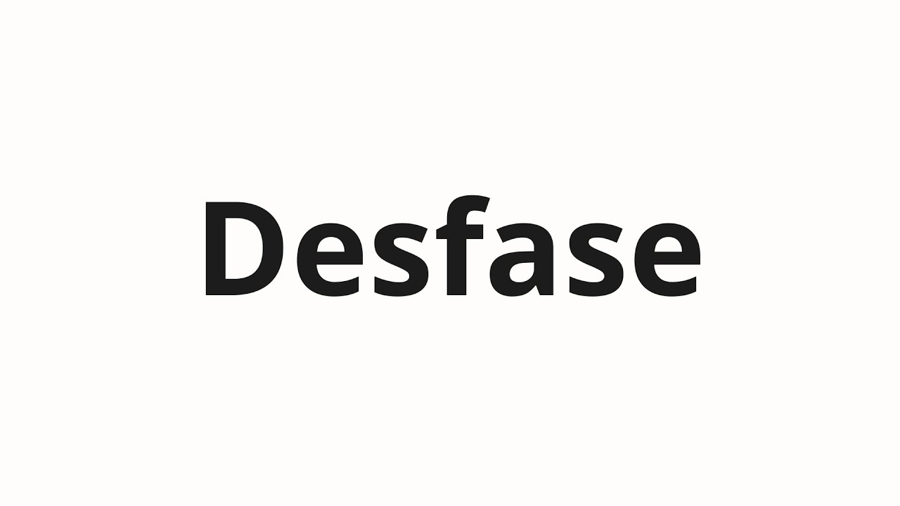 How to pronounce Desfase