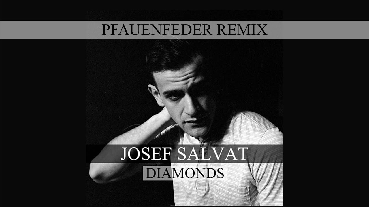 Josef Salvat - Diamonds (Pfauenfeder Remix)
