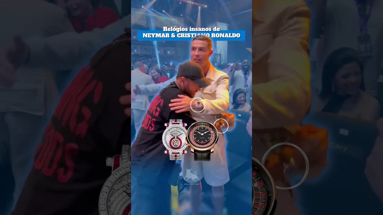 CR7 & NEYMAR com REL&Oacute;GIOS INSANOS 🤩 E voc&ecirc;, prefere o Franck Muller ou o Jacob & Co? 🤔 #watches