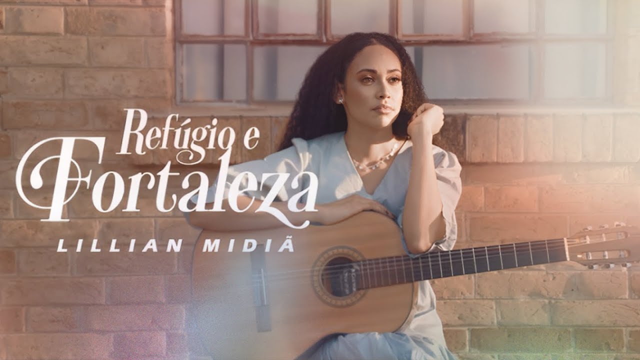 LILLIAN MIDI&Atilde; | REF&Uacute;GIO E FORTALEZA (Clipe Oficial)