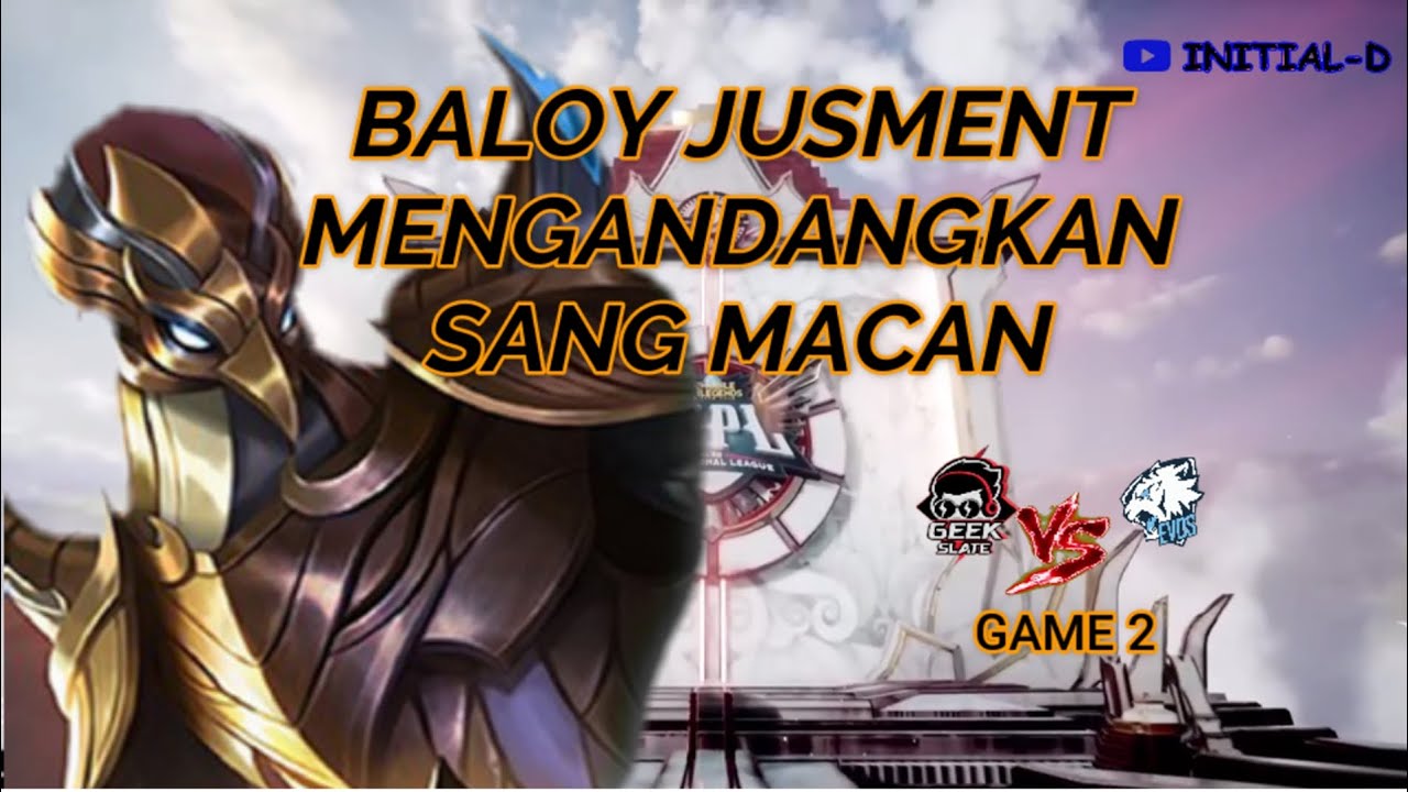 Kaja BaLoy menggiLa | Geek Slate VS Evos Legends Game 2 MPL ID S11 #mlbb