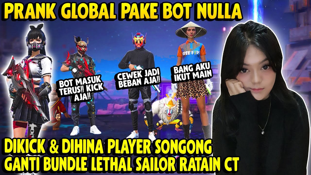 PRANK GLOBAL PAKE BOT NULLA DIKICK & DIHINA PLAYER SONGONG GANTI BUNDLE LETHAL SAILOR NAMBAH DAMAGE
