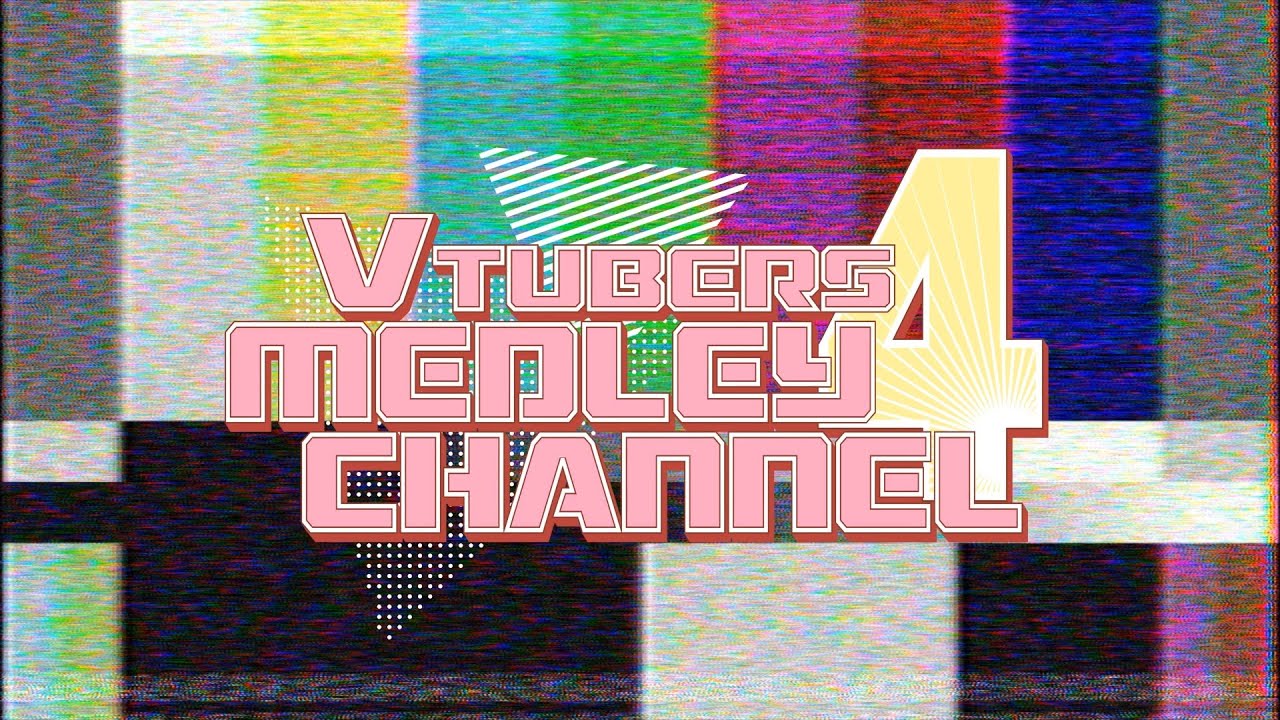【Collaboration Medley】Vtubers Medley Channel 4