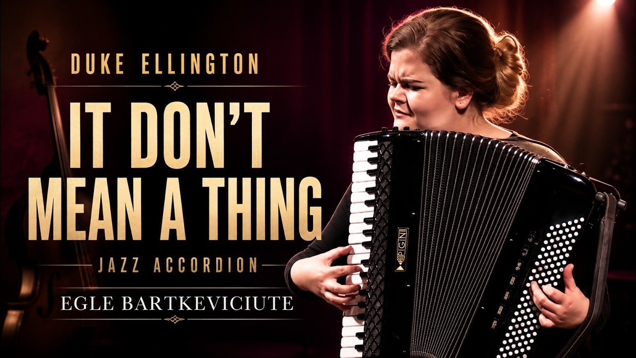 D. Ellington, F. Marocco – It don't mean a thing | Egle Bartkeviciute (jazz accordion)