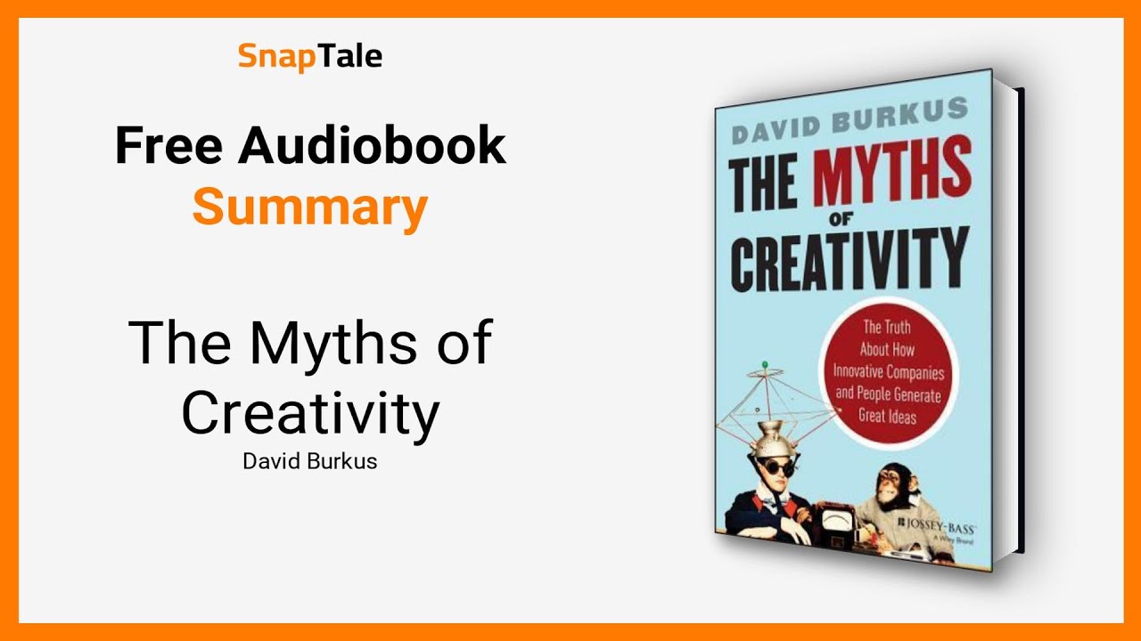 The Myths of Creativity by David Burkus: 6 Minute Summary